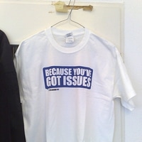 Because you've got issues